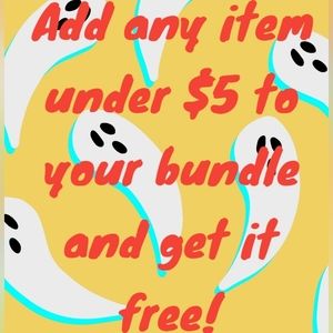 Add any item $5 and under to bundle and get it free!